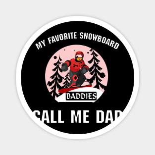 My Favorite Snowboard Buddies Call me Dad Magnet